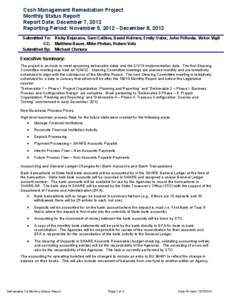 Cash Management Remediation Project Monthly Status Report Report Date: December 7, 2012 Reporting Period: November 9, [removed]December 8, 2012 Submitted To: Ricky Bejarano, Sam Collins, David Holmes, Emily Oster, John Pri