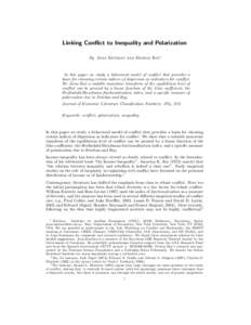 Linking Conflict to Inequality and Polarization By Joan Esteban and Debraj Ray∗ In this paper we study a behavioral model of conflict that provides a basis for choosing certain indices of dispersion as indicators for c