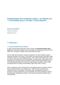 Implementation of an evaluation system – an indicator set – in the Healthy City of “Chrudim”, Czech Republic Svatava Janoušková Charles University September 2013