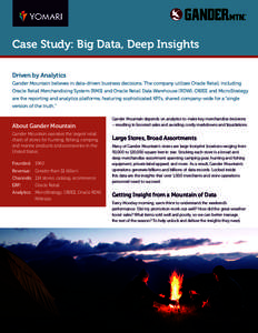 Case Study: Big Data, Deep Insights Driven by Analytics Gander Mountain believes in data-driven business decisions. The company utilizes Oracle Retail, including Oracle Retail Merchandising System (RMS) and Oracle Retail