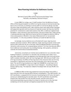 New Planning Initiative for Baltimore County    7/2009  by   Baltimore County Office of Planning Community Design Team:  Pat Keller, Amy Mantay, and Scott Templin 