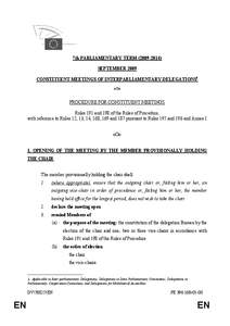 7th PARLIAMENTARY TERM[removed]SEPTEMBER 2009 CONSTITUENT MEETINGS OF INTERPARLIAMENTARY DELEGATIONS1 oOo  PROCEDURE FOR CONSTITUENT MEETINGS