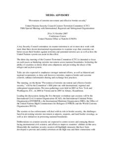 MEDIA ADVISORY “Prevention of terrorist movement and effective border security” United Nations Security Council Counter-Terrorism Committee (CTC) Fifth Special Meeting with International, Regional and Subregional Org