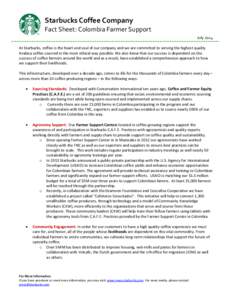 Starbucks Coffee Company Fact Sheet: Colombia Farmer Support July 2014 At Starbucks, coffee is the heart and soul of our company and we are committed to serving the highest quality Arabica coffee sourced in the most ethi