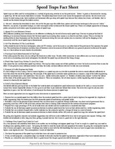 Speed Traps Fact Sheet Speed traps are often used by municipalities as a method of generating revenue to run the government. “Safety” is given as the excuse for running a speed trap, but the real reason boils down to