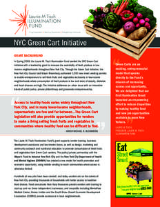 NYC Green Cart Initiative Grant Background In Spring 2008, the Laurie M. Tisch Illumination Fund seeded the NYC Green Cart Initiative with a leadership grant to increase the availability of fresh produce in lowincome nei