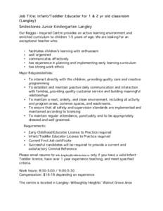 Job Title: Infant/Toddler Educator for 1 & 2 yr old classroom (Langley) Smilestones Junior Kindergarten Langley Our Reggio - Inspired Centre provides an active learning environment and enriched curriculum to children 1-5