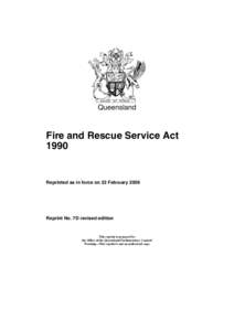 Queensland  Fire and Rescue Service Act[removed]Reprinted as in force on 23 February 2009