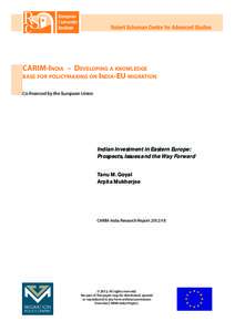 CARIM-India – Developing a knowledge base for policymaking on India-EU migration Co-financed by the European Union Indian Investment in Eastern Europe: Prospects, Issues and the Way Forward