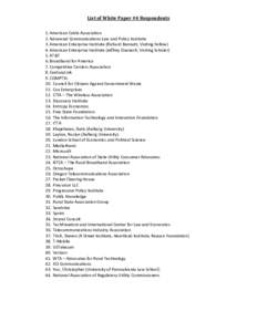 List of White Paper #4 Respondents 1. American Cable Association 2. Advanced Communications Law and Policy Institute 3. American Enterprise Institute (Richard Bennett, Visiting Fellow) 4. American Enterprise Institute (J