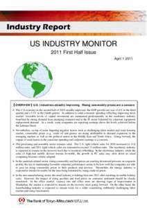 US INDUSTRY MONITOR 2011 First Half Issue April[removed] 【OVERVIEW】U.S. Industries steadily improving. Rising commodity prices are a concern ¾ The U.S.economy in the second half of 2010 steadily improved; the GDP grow