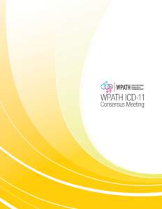 WPATH ICD-11 Consensus Meeting WPATH CONSENSUS PROCESS Regarding TRANSGENDER and TRANSSEXUAL-RELATED DIAGNOSES in ICD-11