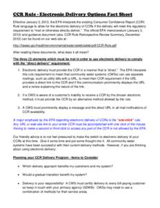 CCR Rule - Electronic Delivery Options Fact Sheet Effective January 3, 2013, the EPA interprets the existing Consumer Confidence Report (CCR) Rule language to allow for the electronic delivery of CCRs if the delivery wil