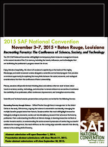 2015 SAF National Convention  November 3–7, 2015 • Baton Rouge, Louisiana Recreating Forestry: The Confluence of Science, Society, and Technology The 2015 SAF National Convention will highlight contemporary forest re