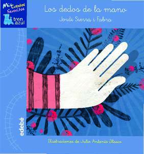 Los dedos de la mano © del texto, Jordi Sierra i Fabra, 2015 © de las ilustraciones, Julio Antonio Blasco, 2015 © Ed. Cast.: edebé, 2015