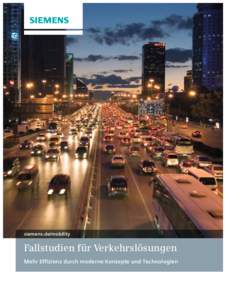 siemens.de/mobility  Fallstudien für Verkehrslösungen Mehr Effizienz durch moderne Konzepte und Technologien  2