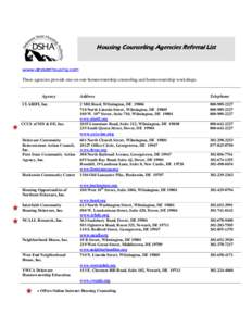 Housing Counseling Agencies Referral List  www.destatehousing.com These agencies provide one-on-one homeownership counseling and homeownership workshops.  Agency