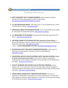 Website References  HEAVY EQUIPMENT SAFETY TRAINING HANDBOOK. Service handbook providing an overview of the Service Heavy Equipment Safety Training Program. http://www.fws.gov/policy/HESTHandbook_4_2011.pdf  U.S. F