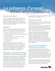 La présence d’arsenic  		dans les sources d’approvisionnement en eau au Manitoba Qu’est-ce que l’arsenic? L’arsenic est un élément trace existant naturellement à des concentrations faibles dans la croûte t