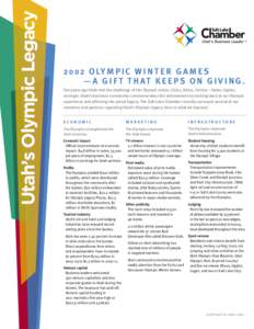 Utah’s Olympic LegacyO ly m p i c W i n te r G a m e s — A g i f t t h at k eep s o n g i v i n g . Ten years ago Utah met the challenge of the Olympic motto, Citius, Altius, Fortius – faster, higher, str