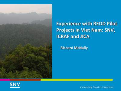 Experience with REDD Pilot Projects in Viet Nam: SNV, ICRAF and JICA Richard McNally  Introduction