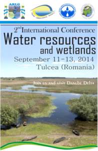 2nd International Conference  September 11-13, 2014 – Tulcea (Romania) Welcome The Romanian Limnogeographical Association (RLA) in collaboration with the Polish Limnological Society (PLS), Czech Limnological Society (