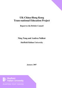 UK-China-Hong Kong Trans-national Education Project Report to the British Council Ning Tang and Andrea Nollent Sheffield Hallam University