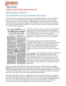 A Difference Made: Better-quality teachers vital By Gary W. Ritter Special to the Democrat-Gazette This article was published October 16, 2015 at 1:56 a.m. http://www.arkansasonline.com/news/2015/oct/16/a-difference-made