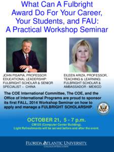 What Can A Fulbright Award Do For Your Career, Your Students, and FAU: A Practical Workshop Seminar  JOHN PISAPIA, PROFESSOR