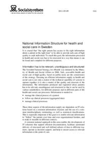National Information Structure for health and social care in Sweden It is crucial that “the right person has access to the right information about a patient at the right time” to be able to provide safe c