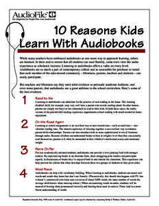 10 Reasons Kids Learn With Audiobooks While many teachers have embraced audiobooks as one more way to approach learning, others are hesitant. In their zeal to ensure that all students can read fluently, some even view th