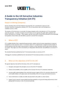 June[removed]A Guide to the UK Extractive Industries Transparency Initiative (UK ETI) Impact on Mining Companies On the 22nd May 2013, the Prime Minister announced the UK’s commitment to sign up to the