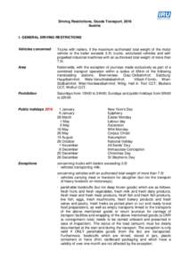 Driving Restrictions, Goods Transport, 2016 Austria 1. GENERAL DRIVING RESTRICTIONS Vehicles concerned  Trucks with trailers, if the maximum authorised total weight of the motor