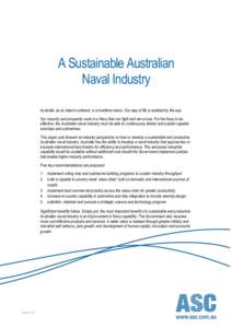 A Sustainable Australian Naval Industry Australia, as an island continent, is a maritime nation. Our way of life is enabled by the sea. Our security and prosperity vests in a Navy that can fight and win at sea. For the N