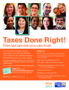 Taxes Done Right! Free tax service you can trust Avoid hidden fees with free tax preparation at more than 200 Bay Area locations. Our trained preparers