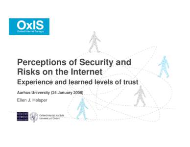 Perceptions of Security and Risks on the Internet Experience and learned levels of trust Aarhus University (24 January[removed]Ellen J. Helsper