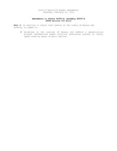 [removed]Executive Budget Amendments Thursday, February 20, 2014 Amendments to Senate S6355-A; Assembly A8555-A (PPGG Article VII Bill) Part J, in relation to school zone cameras in the county of Nassau and