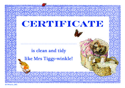 Certificate .......................................... is clean and tidy like Mrs Tiggy-winkle!