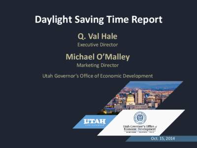 Daylight Saving Time Report Q. Val Hale Executive Director  Michael O’Malley