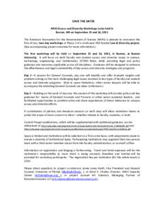 SAVE THE DATES AAAS Access and Diversity Workshops to be held in Boston, MA on September 15 and 16, 2011 The American Association for the Advancement of Science (AAAS) is pleased to announce the first of two, two-day wor