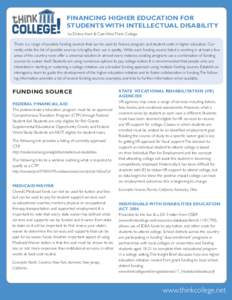 Financing Higher Education for Students with Intellectual Disability by Debra Hart & Cate Weir, Think College There is a range of possible funding sources that can be used to finance program and student costs in higher e