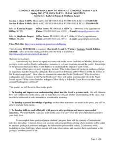 GEOLOGY 101: INTRODUCTION TO PHYSICAL GEOLOGY, Sections A & B Spring 2013 SYLLABUS, PART 1- CLASS LOGISTICS Instructors: Kathryn Hoppe & Stephanie Jaeger Section A (Item # 4459): Meets in SC 101 MF 9:00-9:50 & W 8:00–9