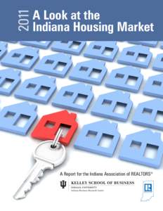 2011  A Look at the Indiana Housing Market  A Report for the Indiana Association of REALTORS®