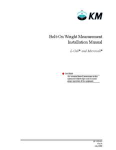 Bolt-On Weight Measurement Installation Manual L-Cell® and Microcell® CAUTION It is essential that all instructions in this