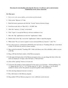Directions for downloading and using the Mercury 2.2 software and crystal structure visualizations in the science classroom For Mac users 1. Go to www.ccdc.cam.ac.uk/free_services/mercury/downloads. 2. Click on the “Me