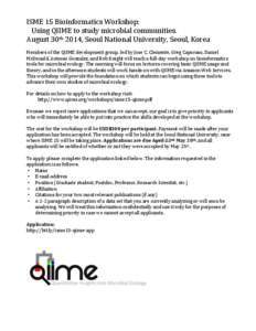 ISME	
  15	
  Bioinformatics	
  Workshop:	
  	
   	
  	
  	
  Using	
  QIIME	
  to	
  study	
  microbial	
  communities.	
   August	
  30th	
  2014,	
  Seoul	
  National	
  University,	
  Seoul,	
  K
