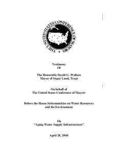 Testimony Of The Honorable David G. Wallace Mayor of Sugar Land, Texas  On behalf of