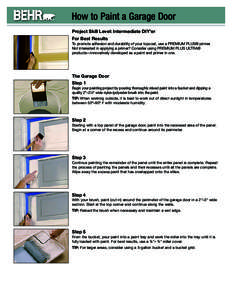 How to Paint a Garage Door Project Skill Level: Intermediate DIY’er For Best Results To promote adhesion and durability of your topcoat, use a PREMIUM PLUS® primer. Not interested in applying a primer? Consider using 