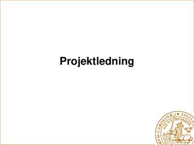 Projektledning  Vad är ett projekt? ?