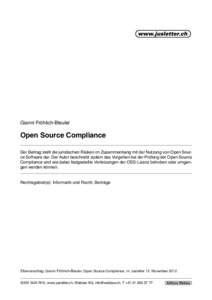 Gianni Fröhlich-Bleuler  Open Source Compliance Der Beitrag stellt die juristischen Risiken im Zusammenhang mit der Nutzung von Open Source Software dar. Der Autor beschreibt zudem das Vorgehen bei der Prüfung der Open